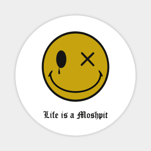 Life is a Moshpit Magnet